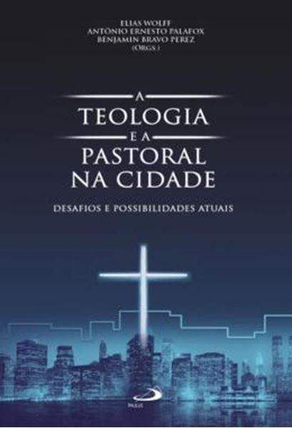 Picture of A TEOLOGIA E A PASTORAL NA CIDADE