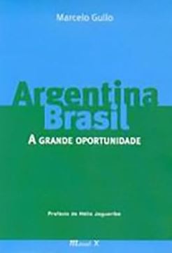 Imagem de ARGENTINA-BRASIL: A GRANDE OPORTUNIDADE
