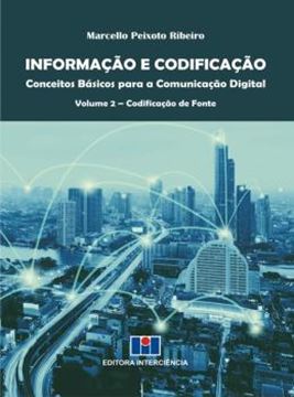 Imagem de INFORMACAO E CODIFICACAO - CONCEITOS BASICOS PARA A COMUNICACAO DIGITAL - VOLUME 2 - CODIFICACAO DE FONTE