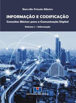 Imagem de INFORMACAO E CODIFICACAO - CONCEITOS BASICOS PARA A COMUNICACAO DIGITAL - VOLUME 1 - INFORMACAO