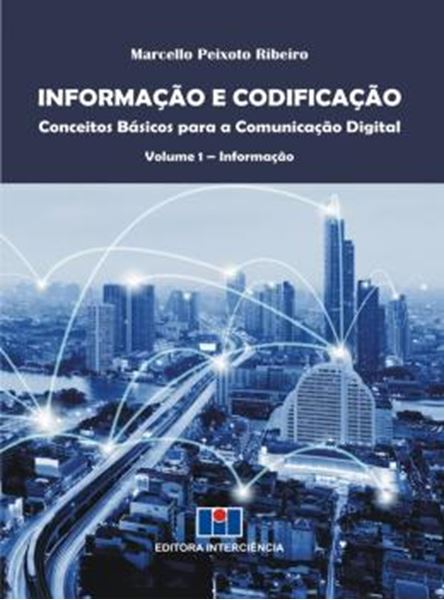 Picture of INFORMACAO E CODIFICACAO - CONCEITOS BASICOS PARA A COMUNICACAO DIGITAL - VOLUME 1 - INFORMACAO