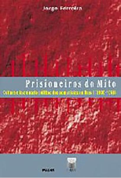 Picture of PRISIONEIROS DO MITO - CULTURA E IMAGINARIO POLITICO DOS COMUNISTAS NO BRASIL (1930-1956)