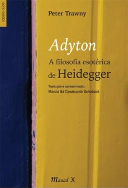 Picture of ADYTON. A FILOSOFIA ESOTERICA DE HEIDEGGER
