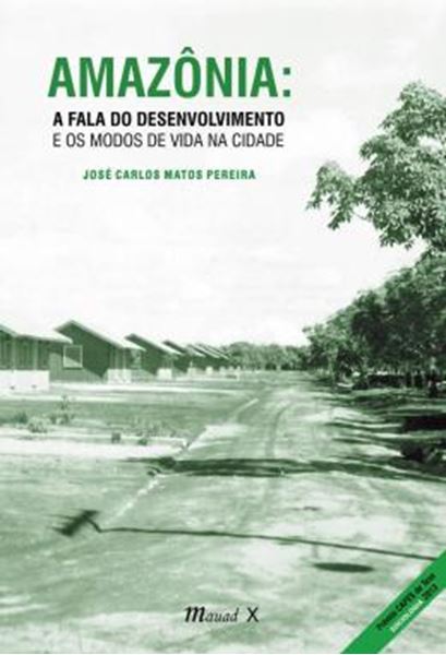 Picture of AMAZONIA: A FALA DO DESENVOLVIMENTO E OS MODOS DE VIDA NA CIDADE