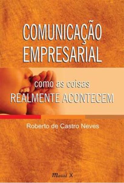 Picture of COMUNICACAO EMPRESARIAL: COMO AS COISAS REALMENTE ACONTECEM