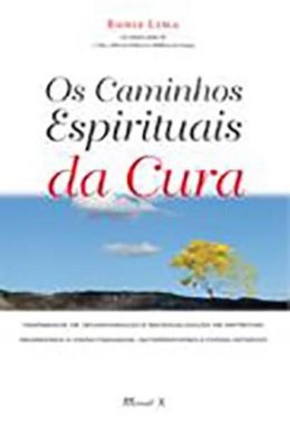 Picture of OS CAMINHOS ESPIRITUAIS DA CURA - FENOMENOS DE INCORPORACAO E MATERIALIZACAO DE ESPIRITOS, REGRESSAO A VIDAS PASSADAS, AUTORREFORMA E FORCA INTERIOR