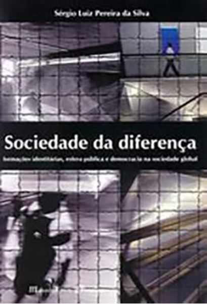 Picture of SOCIEDADE DA DIFERENCA: FORMACOES IDENTITARIAS, ESFERA PUBLICA E DEMOCRACIA NA SOCIEDADE GLOBAL