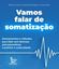 Imagem de VAMOS FALAR DE SOMATIZACAO