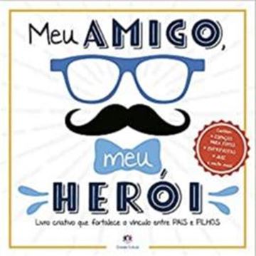 Imagem de MEU AMIGO, MEU HEROI - LIVRO CRIATIVO QUE FORTALECE O VINCULO ENTRE PAIS E FILHOS