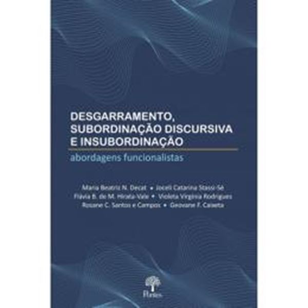Picture of DESGARRAMENTO, SUBODINACAO DISCURSIVA E INSUBORDINACAO: ABORDAGENS FUNCIONAIS