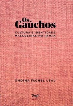 Imagem de OS GAUCHOS - CULTURA E IDENTIDADE MASCULINAS NO PAMPA