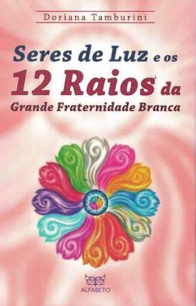 Picture of SERES DE LUZ E OS 12 RAIOS DA GRANDE FRATERNIDADE BRANCA- 6ª ED.