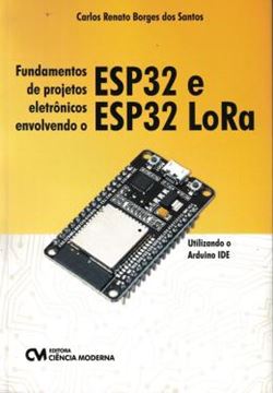 Imagem de FUNDAMENTOS DE PROJETOS ELETONICOS ENVOLVENDO ESP32 E ESP32 LORA UTILIZANDO O ARDUINO IDE