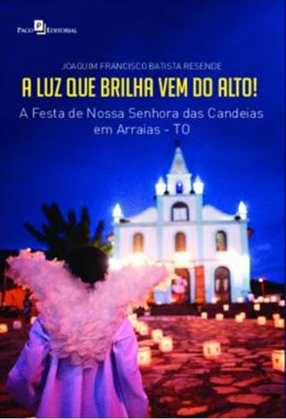 Picture of A LUZ QUE BRILHA VEM DO ALTO! - A FESTA DE NOSSA SENHORA DAS CANDEIAS EM ARRAIAS-TO