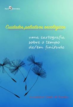 Imagem de CUIDADOS PALIATIVOS ONCOLOGICOS - UMA CARTOGRAFIA SOBRE O TEMPO DE/EM FINITUDE
