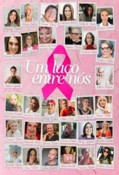 Imagem de UM LACO ENTRE NOS - HISTORIAS REAIS DE MULHERES QUE PASSARAM PELA EXPERIENCIA DO CANCER