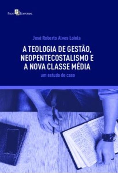 Picture of A TEOLOGIA DE GESTAO, NEOPENTECOSTALISMO E A NOVA CLASSE MEDIA - UM ESTUDO DE CASO