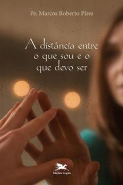 Imagem de A DISTANCIA ENTRE O QUE SOU E O QUE DEVO SER