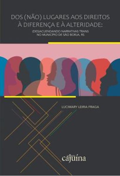 Picture of DOS (NAO) LUGARES AOS DIREITOS A DIFERENCA E A ALTERIDADE - (DES)ACUENDANDO NARRATIVAS TRANS NO MUNICIPIO DE SAO BORJA, RS