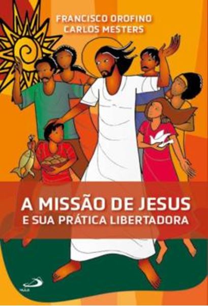 Picture of A MISSAO DE JESUS E SUA PRATICA LIBERTADORA