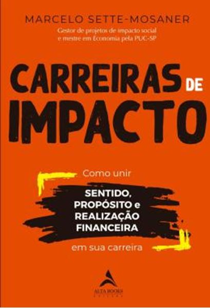 Picture of CARREIRAS DE IMPACTO - COMO UNIR SENTIDO, PROPOSITO, REALIZACAO FINANCEIRA EM SUA CARREIRA