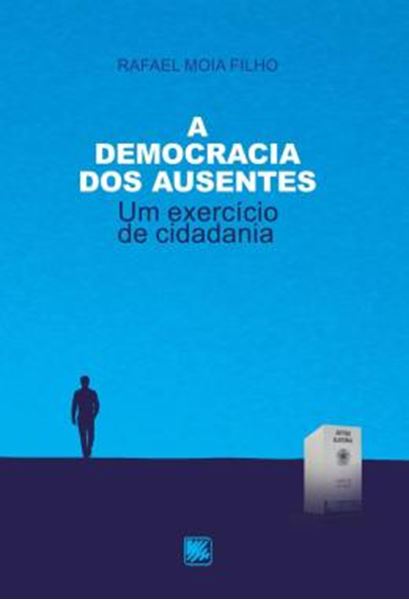 Picture of A DEMOCRACIA DOS AUSENTES - UM EXERCICIO DE CIDADANIA