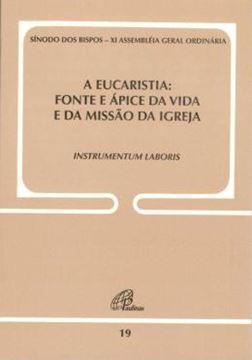 Imagem de A EUCARISTIA - FONTE E APICE DA VIDA E DA MISSAO DA IGREJA - DOC. 19