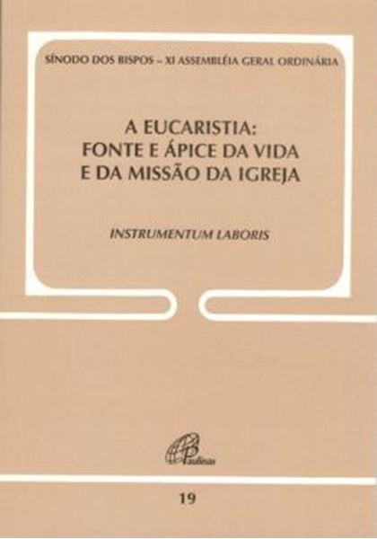 Picture of A EUCARISTIA - FONTE E APICE DA VIDA E DA MISSAO DA IGREJA - DOC. 19