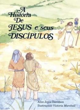 Imagem de A HISTORIA DE JESUS E SEUS DISCIPULOS - 10ª ED