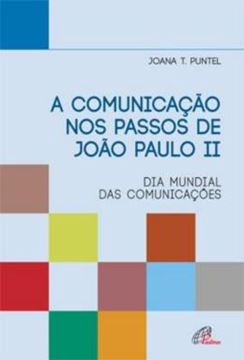 Imagem de A COMUNICACAO NOS PASSOS DE JOAO PAULO II