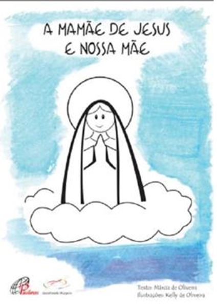 Picture of A MAMAE DE JESUS E NOSSA MAE