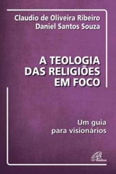 Imagem de A TEOLOGIA DAS RELIGIOES EM FOCO - UM GUIA PARA VISIONARIOS