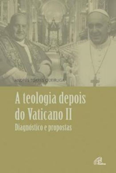 Picture of A TEOLOGIA DEPOIS DO VATICANO II - DIAGNOSTICO E PROPOSTAS