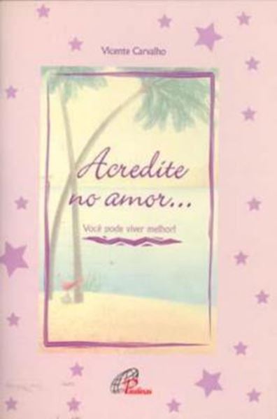 Picture of ACREDITE NO AMOR...VOCE PODE VIVER MELHOR