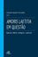 Imagem de AMORIS LAETITIA EM QUESTAO