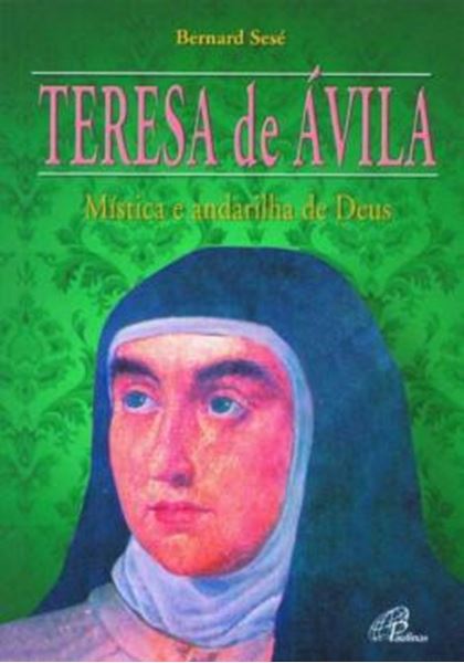 Picture of TERESA DE AVILA - MISTICA E ANDARILHA DE DEUS