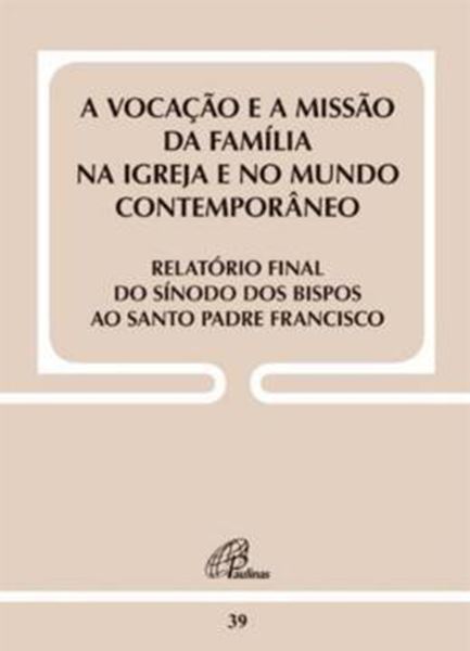 Picture of A VOCACAO E A MISSAO DA FAMILIA NA IGREJA E NO MUNDO CONTEMPORANEO - RELATORIO FINAL DO SINODO - DOC39