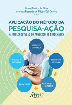 Imagem de A APLICACAO DO METODO DA PESQUISA-ACAO NA IMPLEMENTACAO DO PROCESSO DE ENFERMAGEM