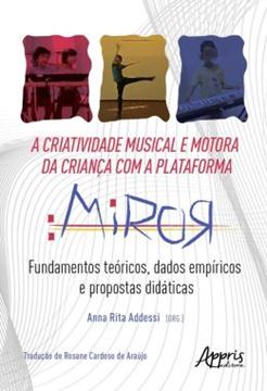 Imagem de A CRIATIVIDADE MUSICAL E MOTORA DA CRIANCA COM A PLATAFORMA MIROR - FUNDAMENTOS TEORICOS, DADOS EMPIRICOS E PROPOSTAS DIDATICAS