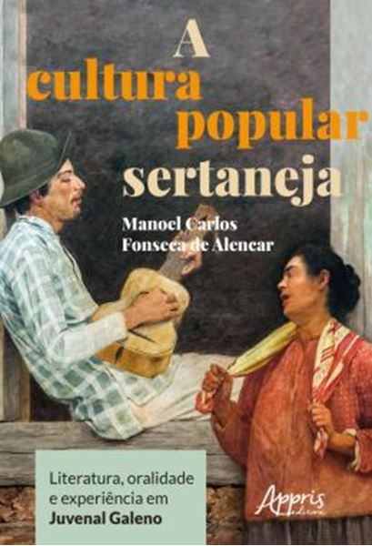 Picture of A CULTURA POPULAR SERTANEJA - LITERATURA, ORALIDADE E EXPERIENCIA EM JUVENAL GALENO