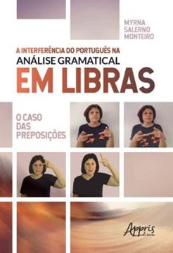 Imagem de A INTERFERENCIA DO PORTUGUES NA ANALISE GRAMATICAL EM LIBRAS - O CASO DAS REPOSICOES