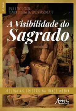 Imagem de A VISIBILIDADE DO SAGRADO - RELIQUIAS CRISTAS NA IDADE MEDIA