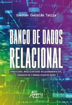 Imagem de BANCO DE DADOS RELACIONAL - ARQUITETURA, MODELO ENTIDADE-RELACIONAMENTO (ER), LINGUAGEM SQL E NORMALIZACAO DE DADOS