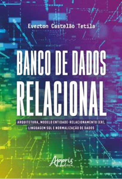 Picture of BANCO DE DADOS RELACIONAL - ARQUITETURA, MODELO ENTIDADE-RELACIONAMENTO (ER), LINGUAGEM SQL E NORMALIZACAO DE DADOS