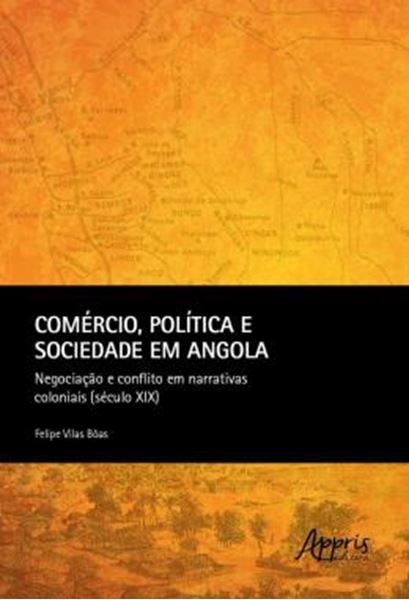 Picture of COMERCIO, POLITICA E SOCIEDADE EM ANGOLA - NEGOCIACAO E CONFLITO EM NARRATIVAS COLONIAIS (SECULO XIX)