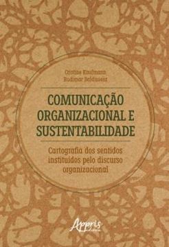 Imagem de COMUNICACAO ORGANIZACIONAL E SUSTENTABILIDADE - CARTOGRAFIA DOS SENTIDOS INSTITUIDOS PELO DISCURSO ORGANIZACIONAL