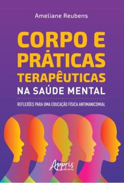 Picture of CORPO E PRATICAS TERAPEUTICAS NA SAUDE MENTAL - REFLEXOES PARA UMA EDUCACAO FISICA ANTIMANICOMIAL