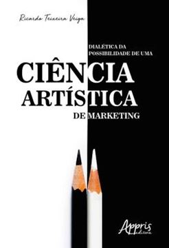 Imagem de DIALETICA DA POSSIBILIDADE DE UMA CIENCIA ARTISTICA DE MARKETING