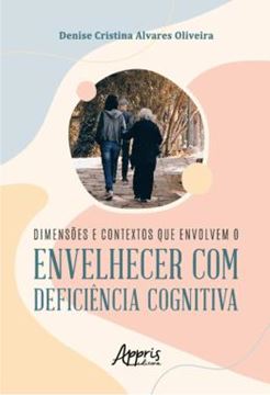 Imagem de DIMENSOES E CONTEXTOS QUE ENVOLVEM O ENVELHECER COM DEFICIENCIA COGNITIVA