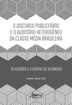 Imagem de DISCURSO PUBLICITARIO E O AUDITORIO HETEROGENEO DA CLASSE MEDIA BRASILEIRA - OS ACORDOS E O SENTIDO DE DISTANCIAS